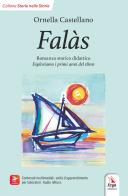 Falàs. Esploriamo i primi anni del 1800. Ediz. italiana e inglese. Con Contenuto digitale per accesso online: contenuti multimediali, unità di apprendimento per labo di Ornella Castellano edito da ERGA