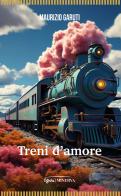 Treni d'amore di Maurizio Garuti edito da Minerva Edizioni (Bologna)