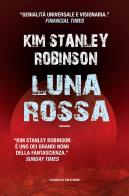 Luna rossa di Kim Stanley Robinson edito da Fanucci