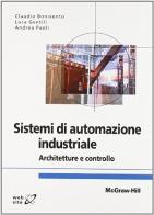 Sistemi di automazione industriale di Claudio Bonivento, Luca Gentili, Andrea Paoli edito da McGraw-Hill Education