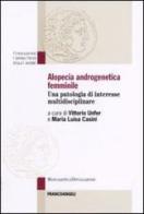 Alopecia androgenetica femminile. Una patologia di interesse multidisciplinare edito da Franco Angeli