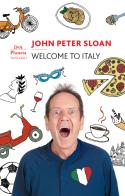 Welcome to Italy. Ediz. italiana di John Peter Sloan edito da De Agostini