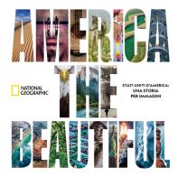 America the beautiful. Stati Uniti d'America: una storia per immagini. Ediz. illustrata edito da White Star