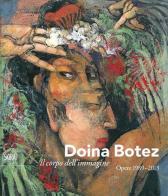 Doina Botez. Il corpo dell'immagine. Opere 1989-2013. Ediz. italiana e inglese edito da Skira
