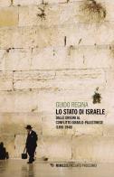 Lo Stato di Israele. Dalle origini al conflitto israelo-palestinese (1850-1948) di Guido Regina edito da Mimesis
