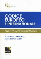Codice europeo e internazionale. Civile, penale e amministrativo di Francesco Caringella, Margherita Galletti edito da Dike Giuridica