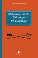 Il laboratorio Di Ciolo. Metodologia dell'insegnamento di Enrico Di Ciolo, Guido Brunetti edito da Campano Edizioni