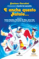 E anche questo Natale... Interviste a Enrico Vanzina, Christian De Sica, Jerry Calà e a tanti altri personaggi di uno tra i maggiori cult degli anni '80 di Gianluca Cherubini edito da Bibliotheka Edizioni