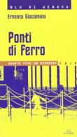 Ponti di ferro di Ernesto Giacomino edito da De Ferrari