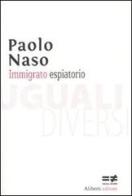 Immigrato espiatorio di Paolo Naso edito da Aliberti