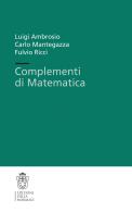 Complementi di matematica di Luigi Ambrosio, Carlo Mantegazza, Fulvio Ricci edito da Scuola Normale Superiore