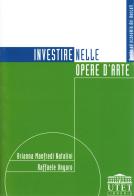 Investire nelle opere d'arte di Arianna Natalini Manfredi, Raffaele Ungaro edito da UTET Università
