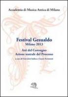 Festival Gesualdo Milano 2013. Atti del Convegno. Azione teatrale del processo edito da La Vita Felice