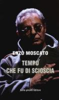 Tempo che fu di Scioscia di Enzo Moscato edito da Tullio Pironti