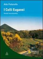 I colli Euganei. Itinerari escursionistici di Aldo Pettenella edito da Cierre Edizioni