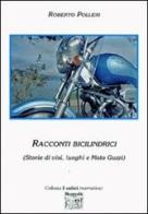 Racconti bicilindrici. Storie di visi, luoghi e moto Guzzi di Roberto Polleri edito da Montedit