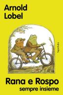 Rana e rospo sempre insieme. Nuova ediz. di Arnold Lobel edito da Babalibri