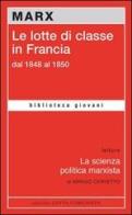 Le lotte di classe in Francia dal 1848 al 1850 di Karl Marx edito da Lotta Comunista