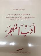 Gli arabi in america. La letteratura araba d'emigrazione nella rivista «Al-funun» di Oriana Capezio edito da L'Orientale Editrice