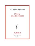 La rosa dei miei deserti. Ediz. italiana e russa di Ioulia Makarova-Liakh edito da Agorà & Co. (Lugano)