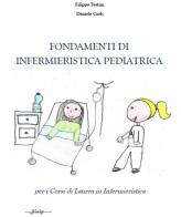 Fondamenti di infermieristica pediatrica. Per i corsi di laurea in Infermieristica di Filippo Festini, Daniele Ciofi edito da SISIP