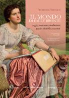 Il mondo di Emily Brontë. Saggi, recensioni, traduzioni, poesie, drabbles, racconti di Francesca Santucci edito da Kimerik