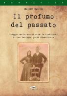 Il profumo del passato. Viaggio nella storia e nelle tradizioni di una Sardegna quasi dimenticata di Mauro Salis edito da Ediuni