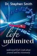 Life unlimited. Understand God's truth about yourself and life victoriously di Stephen Smith edito da Evangelista Media