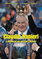 Claudio Ranieri, il gentleman dei miracoli calcistici di Alfredo Trovato, Francesco Zagami edito da Youcanprint