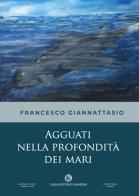 Agguati nella profondità dei mari di Francesco Giannattasio edito da Kimerik