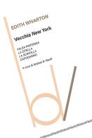 Vecchia New York: Falsa partenza-La zitella-La scintilla-Capodanno di Edith Wharton edito da Robin
