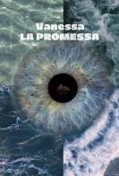 La promessa di Vanessa edito da Passione Scrittore selfpublishing