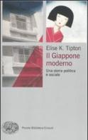 Il Giappone moderno. Una storia politica e sociale di Elise K. Tipton edito da Einaudi