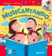 Musicantando. Canzoni e melodie per i più piccoli. Con CD Audio di Cecilia Pizzorno, Ester Seritti edito da Giunti Kids