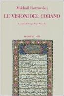 Le visioni del Corano di Michail B. Piotrovskij edito da Marietti