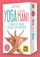 Yoga delle mani. 72 mudra per guarire e crescere spiritualmente. Con 72 Carte di Cain Carroll, Revital Carroll edito da Macro Edizioni