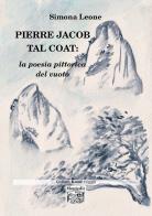 Pierre Jacob Tal Coat: la poesia pittorica del vuoto di Simona Leone edito da Montedit