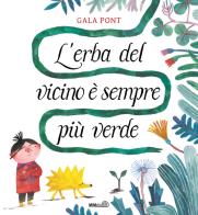 L'erba del vicino è sempre più verde. Ediz. a colori di Gala Pont edito da Mimebù