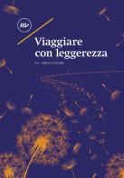 Viaggiare con leggerezza. A/R - Andata e Racconto edito da Minimum Fax
