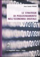 Le strategie di posizionamento nell'economia digitale di Anna Claudia Pellicelli edito da Giappichelli