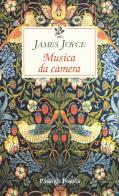 Musica da camera di James Joyce edito da Passigli