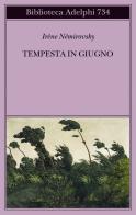 Tempesta in giugno di Irène Némirovsky edito da Adelphi