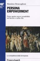 Persona empowerment. Poter aprire nuove possibilità nel lavoro e nella vita di Massimo Bruscaglioni edito da Franco Angeli