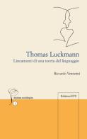 Thomas Luckmann. Lineamenti di una teoria del linguaggio di Riccardo Venturini edito da Edizioni ETS