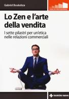 Lo zen e l'arte della vendita. I sette pilastri per un'etica nelle relazioni commerciali di Gabriel Boukobza edito da Tecniche Nuove