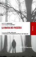 La mafia dei pascoli. La grande truffa all'Europa e l'attentato al Presidente del Parco dei Nebrodi di Nuccio Anselmo, Giuseppe Antoci edito da Rubbettino