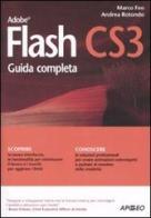 Flash CS3. Guida completa di Marco Feo, Andrea Rotondo edito da Apogeo