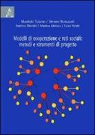 Modelli di cooperazione e reti sociali. Metodi e strumenti di progetto di Simone Bonazzoli, Andrea Dimitri, Matteo Ortuso edito da Aracne