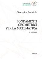 Fondamenti geometrici per la matematica di Giuseppina Anatriello edito da Aracne