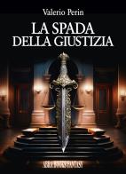 La spada della giustizia di Valerio Perin edito da Abrabooks